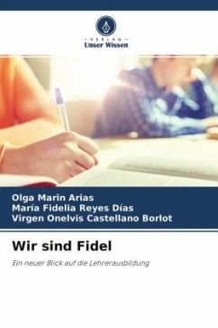 Wir sind Fidel - Marin Arias, Olga;Reyes Días, María Fidelia;Castellano Borlot, Virgen Onelvis