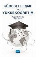 Küresellesme ve Yüksekögretim - Bakioglu, Aysen; Keser, Sitar