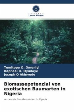 Biomassepotenzial von exotischen Baumarten in Nigeria - Omoniyi, Temitope O.;Oyinloye, Raphael O.;Akinyede, Joseph O