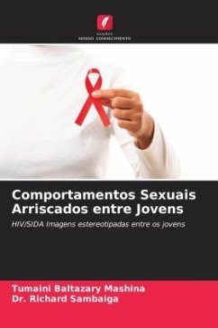 Comportamentos Sexuais Arriscados entre Jovens - Baltazary Mashina, Tumaini;Sambaiga, Dr. Richard