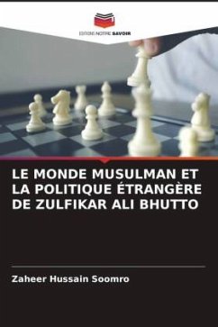 LE MONDE MUSULMAN ET LA POLITIQUE ÉTRANGÈRE DE ZULFIKAR ALI BHUTTO - Soomro, Zaheer Hussain