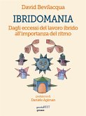 Ibridomania. Dagli eccessi del lavoro ibrido all’importanza del ritmo (eBook, ePUB)