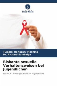 Riskante sexuelle Verhaltensweisen bei Jugendlichen - Baltazary Mashina, Tumaini;Sambaiga, Dr. Richard