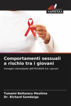 Comportamenti sessuali a rischio tra i giovani - Baltazary Mashina, Tumaini;Sambaiga, Dr. Richard