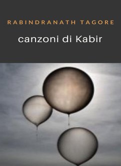 Canzoni di Kabir (tradotto) (eBook, ePUB) - Tagore, Rabindranath