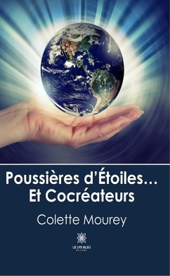 Poussières d'Étoiles... Et Cocréateurs (eBook, ePUB) - Mourey, Colette