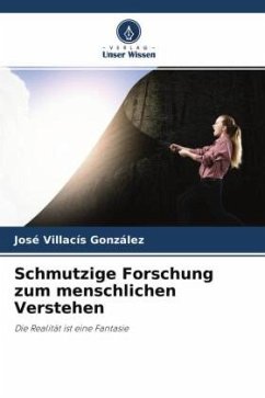 Schmutzige Forschung zum menschlichen Verstehen - Villacís González, José