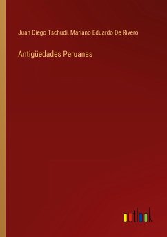 Antigüedades Peruanas - Tschudi, Juan Diego; De Rivero, Mariano Eduardo