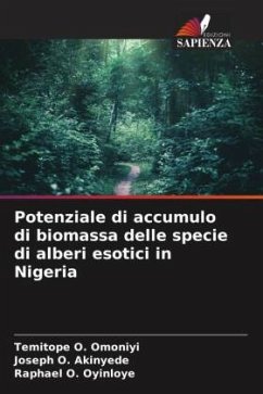Potenziale di accumulo di biomassa delle specie di alberi esotici in Nigeria - Omoniyi, Temitope O.;Akinyede, Joseph O.;Oyinloye, Raphael O.