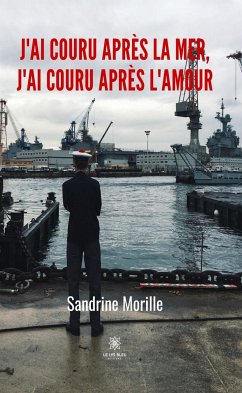 J’ai couru après la mer, j’ai couru après l’amour (eBook, ePUB) - Morille, Sandrine