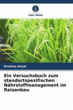 Ein Versuchsbuch zum standortspezifischen Nährstoffmanagement im Reisanbau - Aryal, Krishna