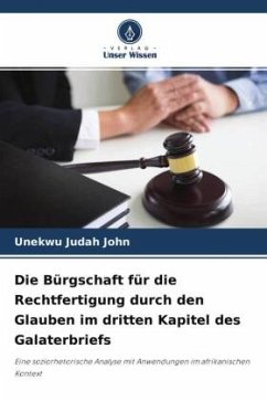 Die Bürgschaft für die Rechtfertigung durch den Glauben im dritten Kapitel des Galaterbriefs - John, Unekwu Judah