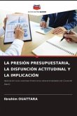 LA PRESIÓN PRESUPUESTARIA, LA DISFUNCIÓN ACTITUDINAL Y LA IMPLICACIÓN