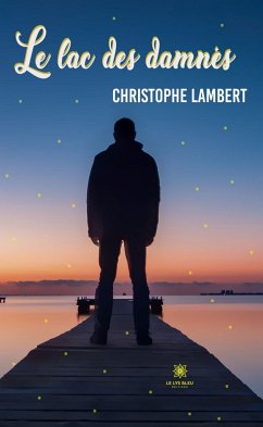 Le lac des damnés (eBook, ePUB) - Lambert, Christophe