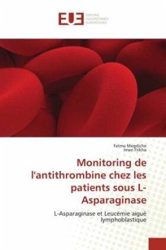 Monitoring de l'antithrombine chez les patients sous L-Asparaginase - Megdiche, Fatma;Frikha, Imen