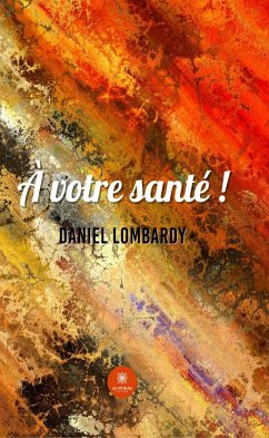 À votre santé ! (eBook, ePUB) - Lombardy, Daniel