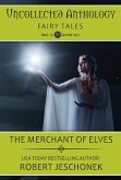 The Merchant of Elves: Uncollected Anthology (eBook, ePUB) The Merchant of Elves: Uncollected Anthology (eBook, ePUB)