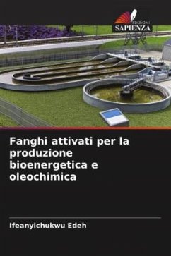 Fanghi attivati per la produzione bioenergetica e oleochimica - Edeh, Ifeanyichukwu