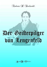 Der Geisterpilger von Lengenfeld - Buchwald, Andreas H.