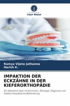 IMPAKTION DER ECKZÄHNE IN DER KIEFERORTHOPÄDIE - Jathanna, Ramya Vijeta;K., Harish