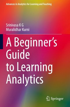 A Beginner¿s Guide to Learning Analytics - K G, Srinivasa;Kurni, Muralidhar