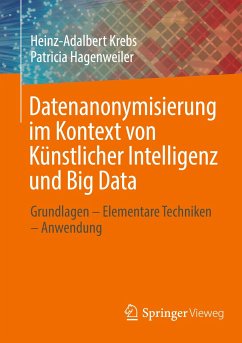 Datenanonymisierung im Kontext von Künstlicher Intelligenz und Big Data - Krebs, Heinz-Adalbert;Hagenweiler, Patricia
