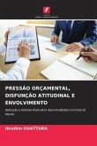 PRESSÃO ORÇAMENTAL, DISFUNÇÃO ATITUDINAL E ENVOLVIMENTO