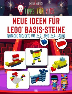 Tipps für Kids: Neue Ideen für LEGO® Basis-Steine - Schuck, Achim