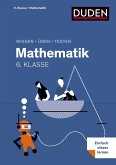 Wissen - Üben - Testen: Mathematik 6. Klasse