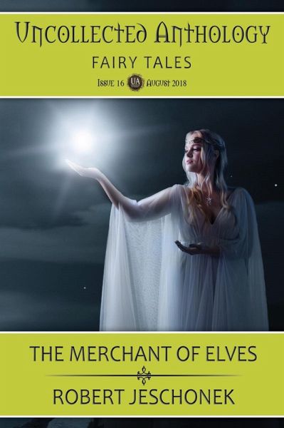The Merchant of Elves: Uncollected Anthology: Fairy Tales (eBook, ePUB) The Merchant of Elves: Uncollected Anthology: Fairy Tales (eBook, ePUB)