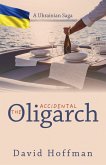 The Accidental Oligarch (eBook, ePUB) The Accidental Oligarch (eBook, ePUB)