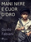 Mani nere e cuor d'oro (eBook, ePUB)