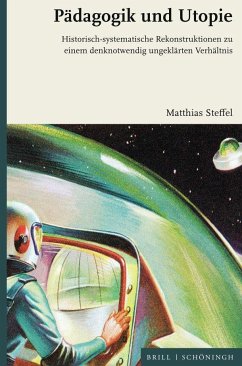 Pädagogik und Utopie - Steffel, Matthias