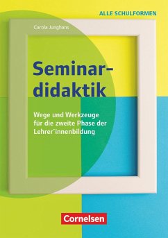 Seminardidaktik - Wege und Werkzeuge für die zweite Phase der Lehrer*innenbildung - Junghans, Carola