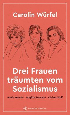 Drei Frauen träumten vom Sozialismus - Würfel, Carolin