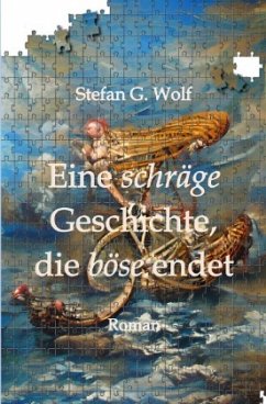 Eine schräge Geschichte, die böse endet - Wolf, Stefan G.