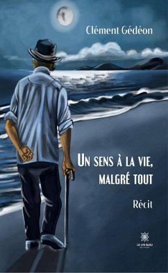 Un sens à la vie, malgré tout (eBook, ePUB) - Gédéon, Clément