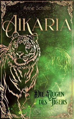 Aikaria - Die Augen des Tigers (Band 2) - Schiller, Anne