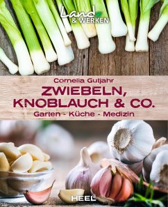 Zwiebeln, Knoblauch & Co. - Garten - Küche - Medizin - Gutjahr, Cornelia