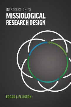 Introduction to Missiological Research Design (eBook, ePUB) - Elliston, Edgar J.