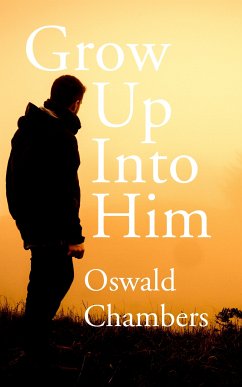 Grow Up into Him (eBook, ePUB) - Chambers, Oswald