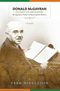 Donald McGavran, His Early Life and Ministry: (eBook, PDF) - Middleton, Vern