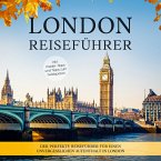 London Reiseführer: Der perfekte Reiseführer für einen unvergesslichen Aufenthalt in London - inkl. Insider-Tipps und Tipps zum Geldsparen (MP3-Download)