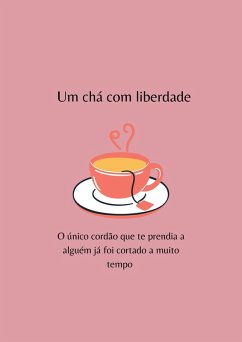 Um chá com com liberdade (eBook, ePUB) - Barroso, Michelle