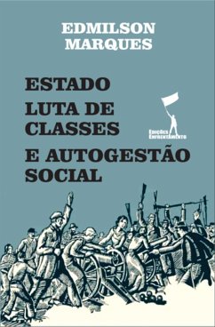 Estado, Luta de Classes e Autogestão Social (eBook, ePUB) - Marques, Edmilson