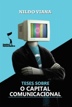 Teses sobre o Capital Comunicacional (eBook, ePUB) - Viana, Nildo