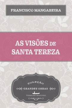 As visões de Santa Tereza (eBook, ePUB) - Mangabeira, Francisco