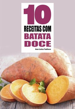 10 Receitas com batata doce (eBook, ePUB) - Tudisco, Ana Luiza