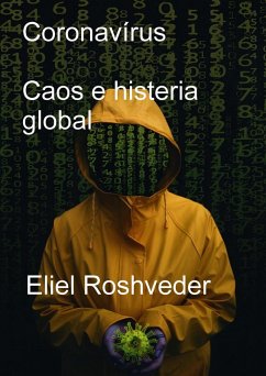 Coronavírus Caos e histeria global (eBook, ePUB) - Roshveder, Eliel