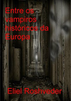 Entre os vampiros históricos da Europa (eBook, ePUB) - Roshveder, Eliel